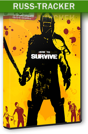 How To Survive [Update 5 + 4 DLC] (2013) PC